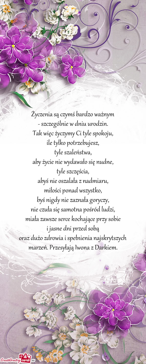 Oraz dużo zdrowia i spełnienia najskrytszych marzeń. Przesyłają Iwona z Darkiem