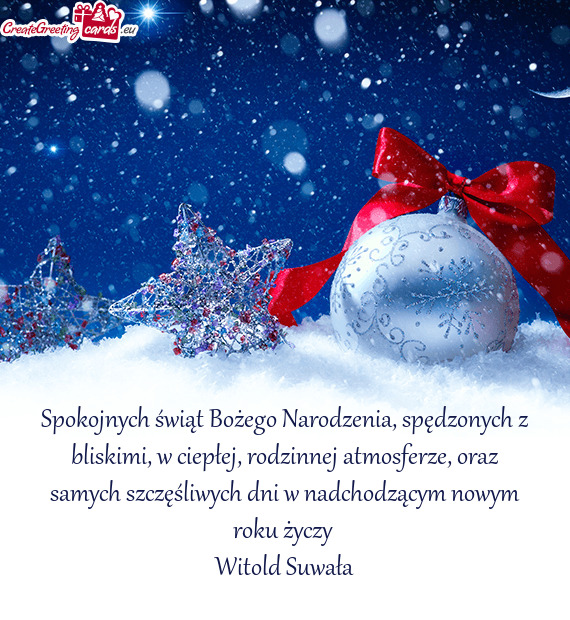 Oraz samych szczęśliwych dni w nadchodzącym nowym roku życzy 
 Witold Suwała