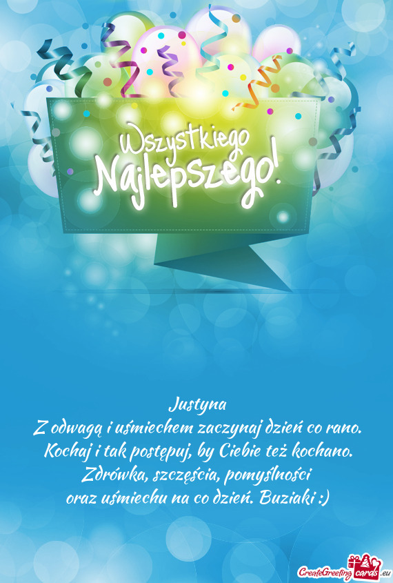 Oraz uśmiechu na co dzień. Buziaki :)