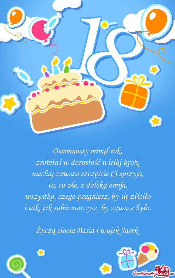 Osiemnasty minął rok,  zrobiłaś w dorosłość wielki krok,  niechaj