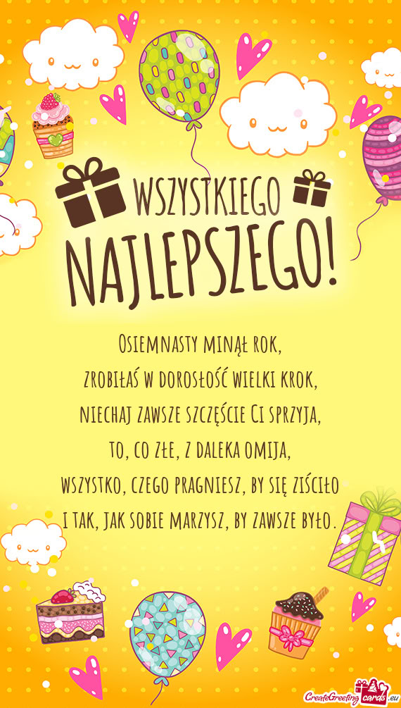 Osiemnasty minął rok,  zrobiłaś w dorosłość wielki krok,  niechaj