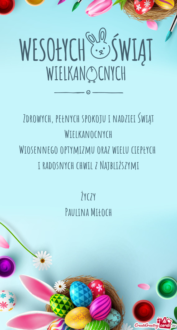 Osnych chwil z Najbliższymi Życzy Paulina Miłoch