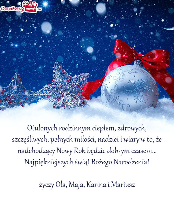 Otulonych rodzinnym ciepłem, zdrowych, szczęśliwych, pełnych miłości, nadziei i wiary w to, ż