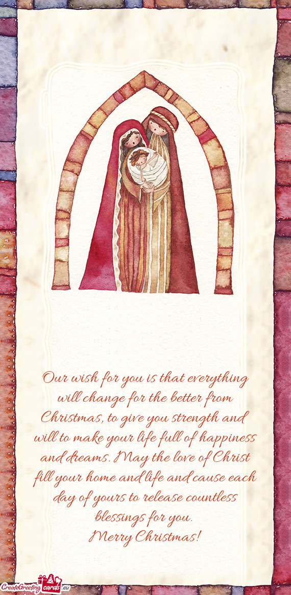 Our wish for you is that everything will change for the better from Christmas, to give you strength