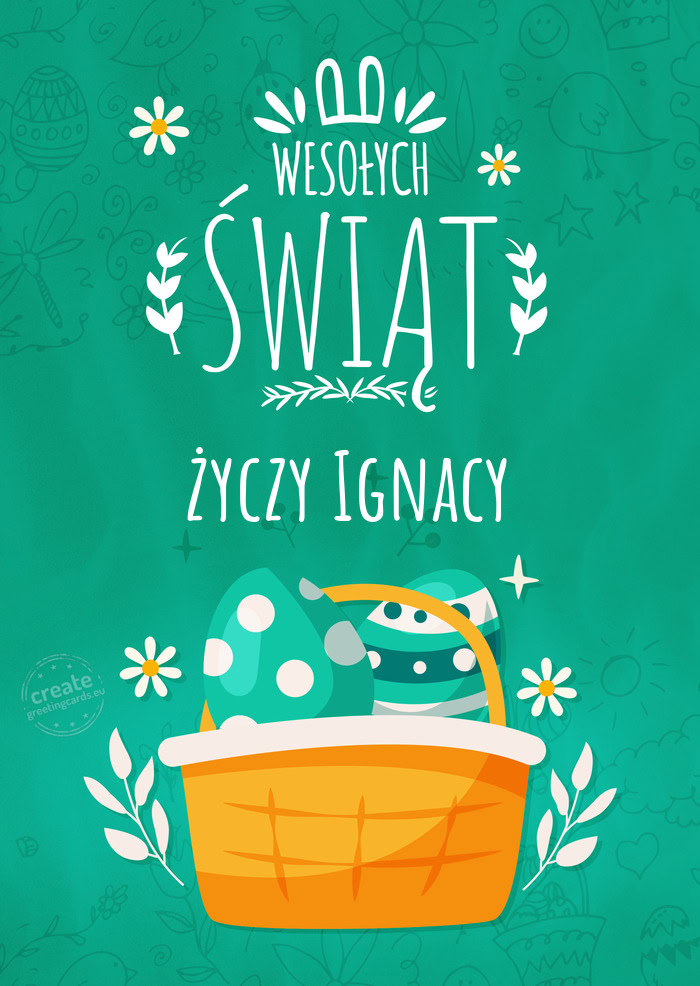 Ozdoby wielkanocne i życzenia przesyła - Ignacy
