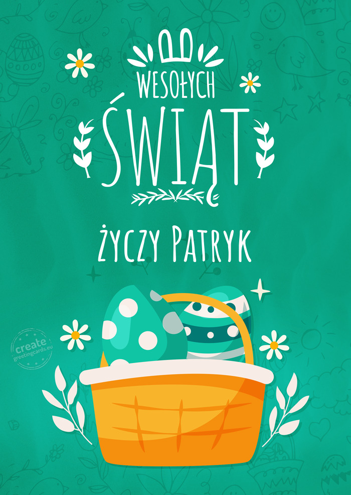 Ozdoby wielkanocne i życzenia przesyła - Patryk
