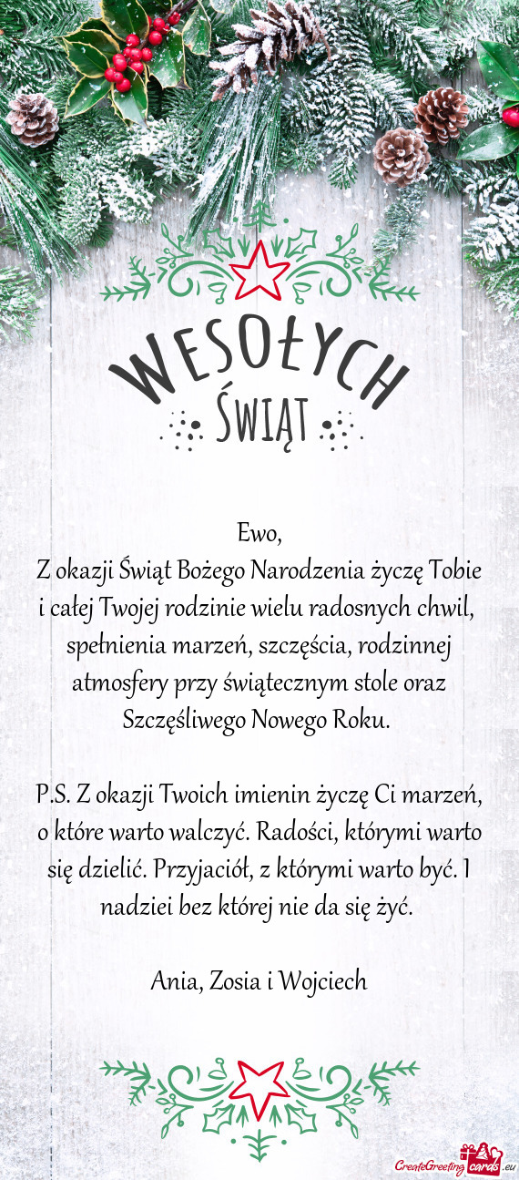 P.S. Z okazji Twoich imienin życzę Ci marzeń, o które warto walczyć. Radości, którymi warto s