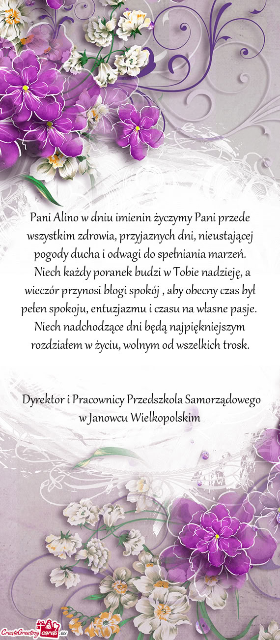 Pani Alino w dniu imienin życzymy Pani przede wszystkim zdrowia, przyjaznych dni, nieustającej pog