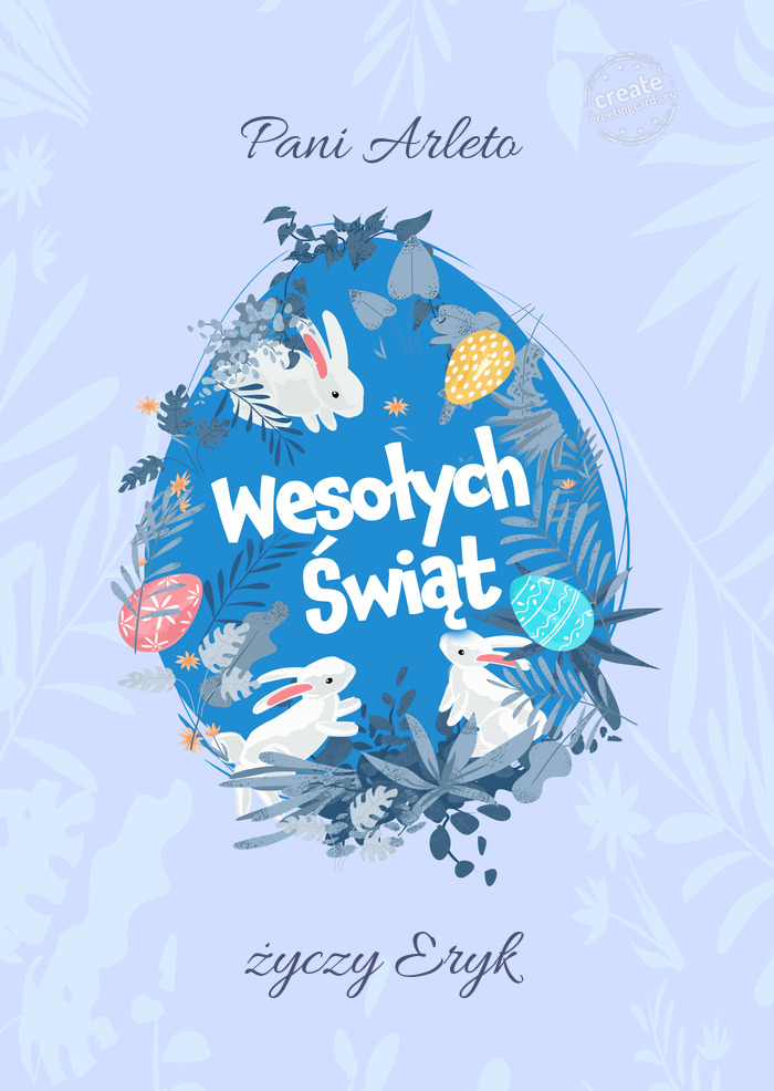 Pani Arleto Wesołych Świat Wielkanocy Eryk