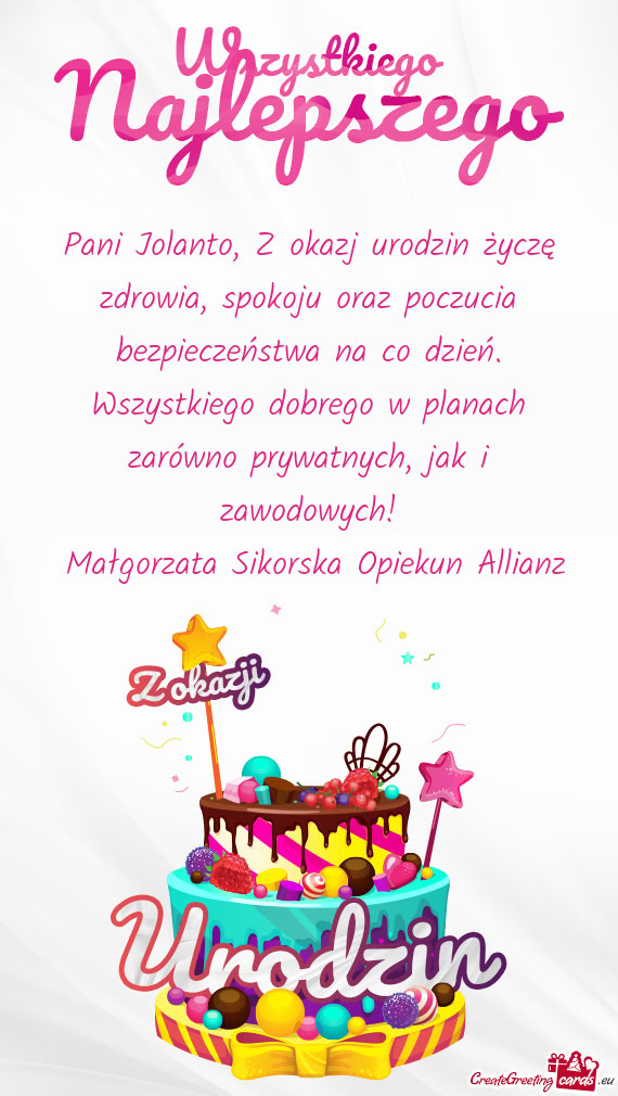 Pani Jolanto, Z okazj urodzin życzę zdrowia, spokoju oraz poczucia bezpieczeństwa na co dzień. W