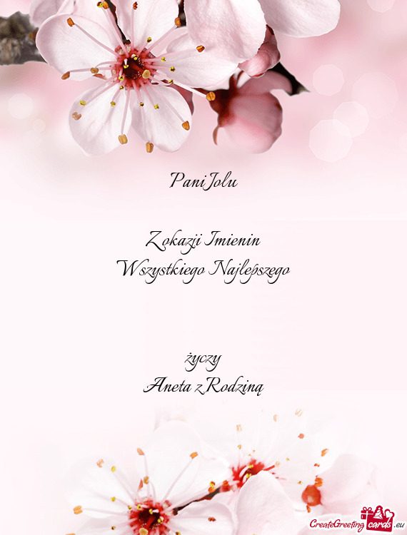 Pani Jolu Z okazji Imienin Wszystkiego Najlepszego  życzy Aneta z Rodziną