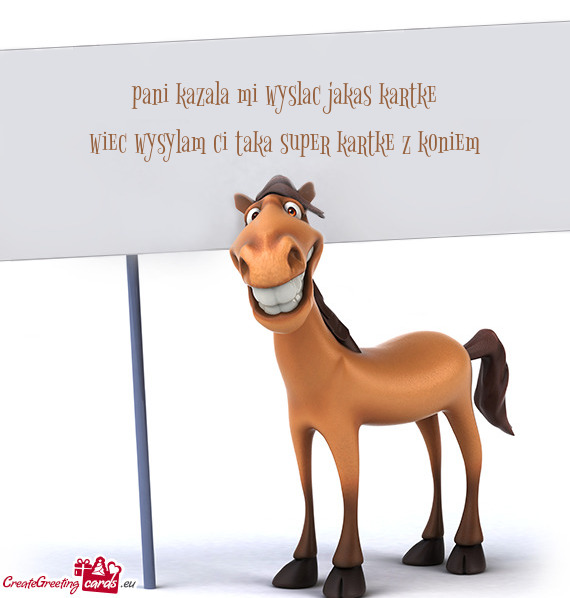 Pani kazala mi wyslac jakas kartke