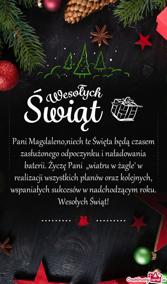 Pani Magdaleno,niech te Święta będą czasem zasłużonego odpoczynku i naładowania baterii. Życ