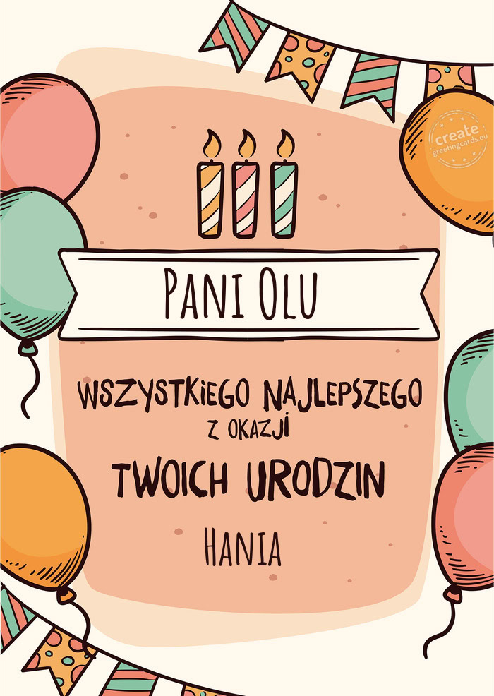 Pani Olu Wszystkiego Najlepszego z okazji Twoich urodzin Hania