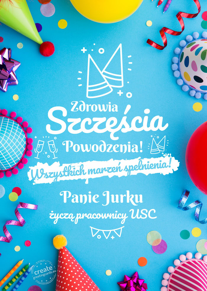 Panie Jurku spełnienia marzeń życzą pracownicy USC