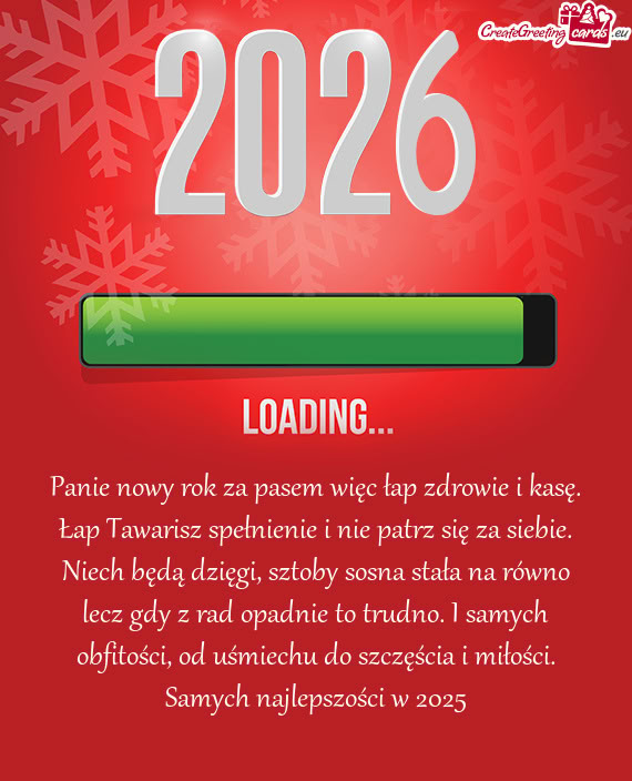 Panie nowy rok za pasem więc łap zdrowie i kasę. Łap Tawarisz spełnienie i nie patrz się za si