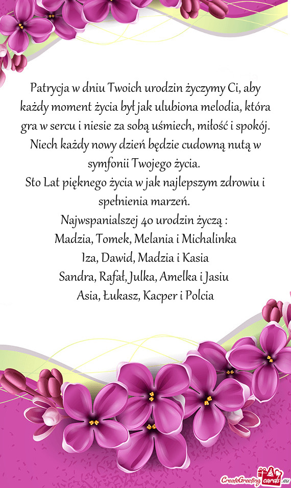Patrycja w dniu Twoich urodzin życzymy Ci, aby każdy moment życia był jak ulubiona melodia, któ