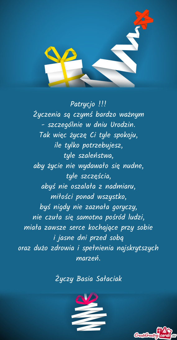 Patrycjo !!! Życzenia są czymś bardzo ważnym - szczególnie w dniu Urodzin