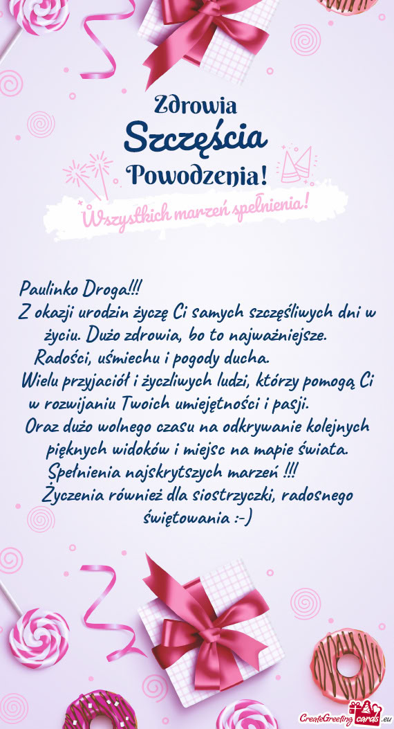 Paulinko Droga!!!             Z okazji urodzin życzę Ci samyc