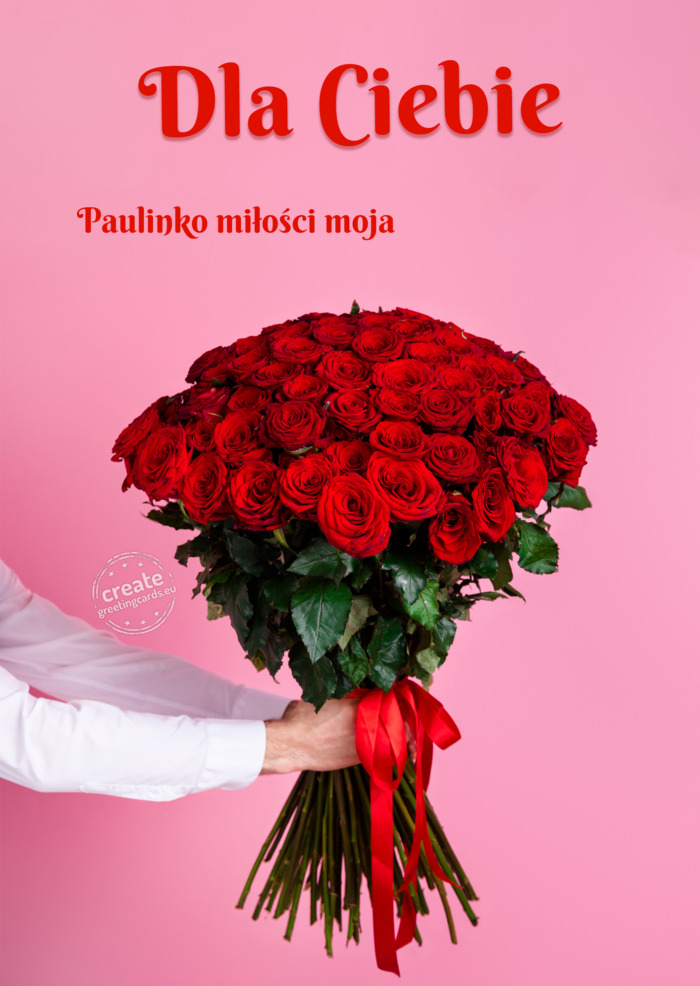 Paulinko miłości moja ❤️❤️❤️❤️❤️ dla Ciebie dużo róż