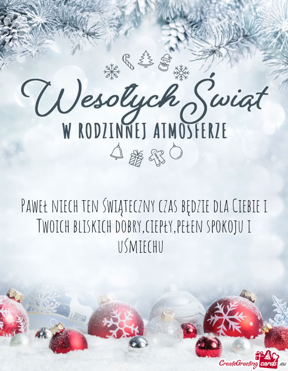 Paweł niech ten świąteczny czas będzie dla Ciebie i Twoich bliskich dobry,ciepły,pełen spokoju