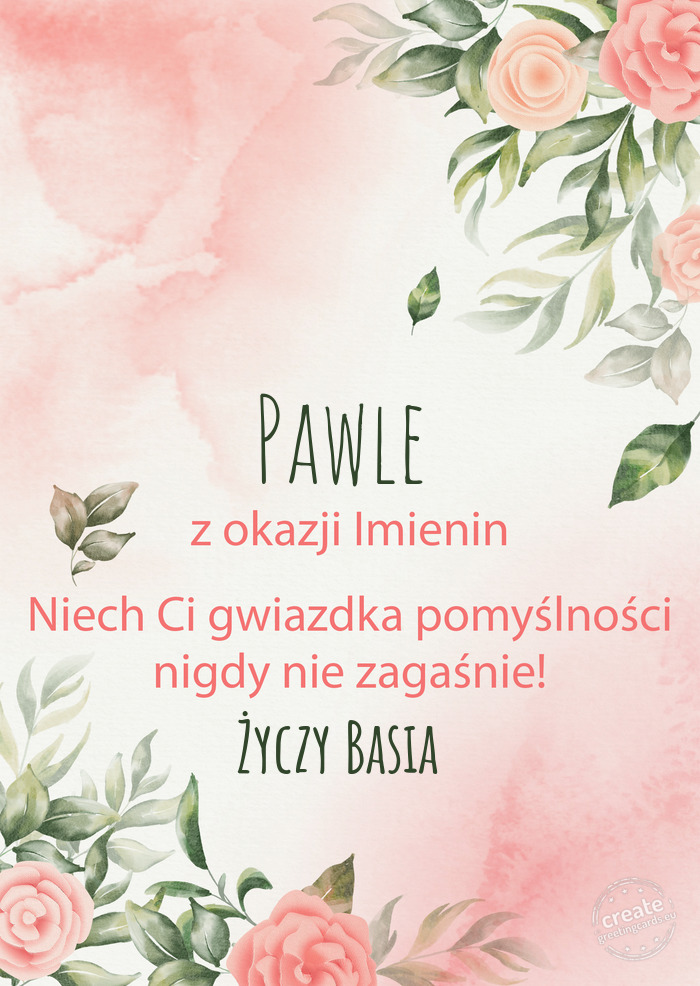 Pawle Z okazji imienin, wszystkiego najlepszego Basia