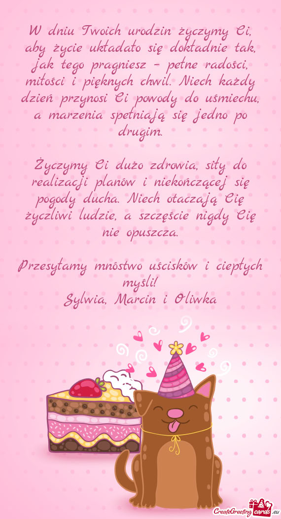 Pełne radości, miłości i pięknych chwil. Niech każdy dzień przynosi Ci powody do uśmiechu