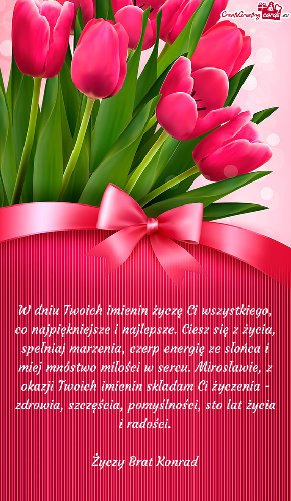 Pełniaj marzenia, czerp energię ze słońca i miej mnóstwo miłości w sercu. Mirosławie, z okaz