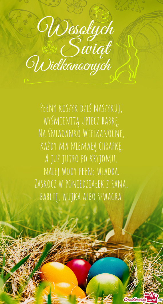 Pełny koszyk dziś naszykuj,  wyśmienitą upiecz babkę.  Na śniadanko