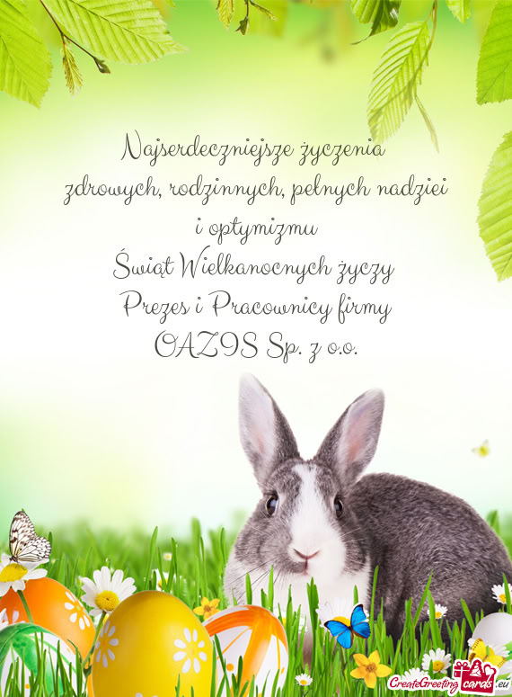 Pełnych nadziei i optymizmu Świąt Wielkanocnych Prezes i Pracownicy firmy OAZIS Sp