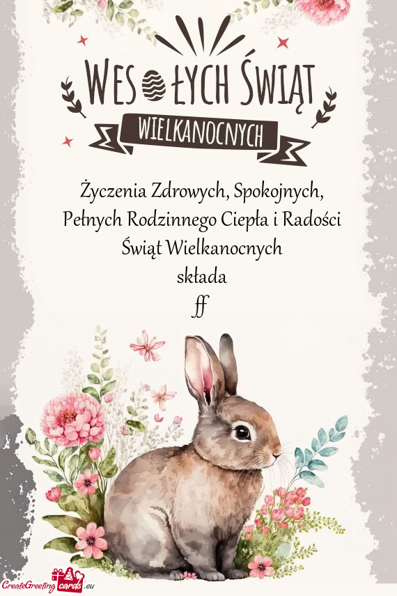 Pełnych Rodzinnego Ciepła i Radości Świąt Wielkanocnych składa ff
