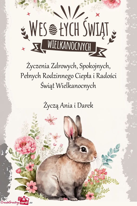 Pełnych Rodzinnego Ciepła i Radości Świąt Wielkanocnych Życzą Ania i Darek