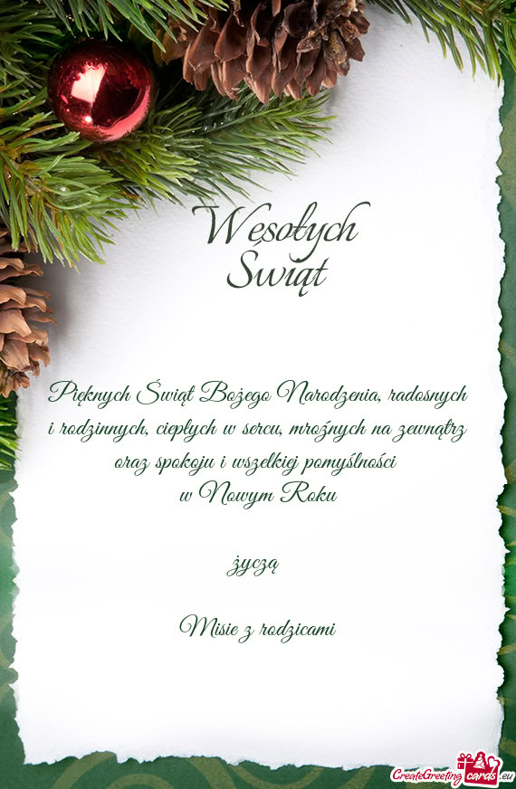 Pięknych Świąt Bożego Narodzenia, radosnych i rodzinnych, ciepłych w sercu, mroźnych na zewną