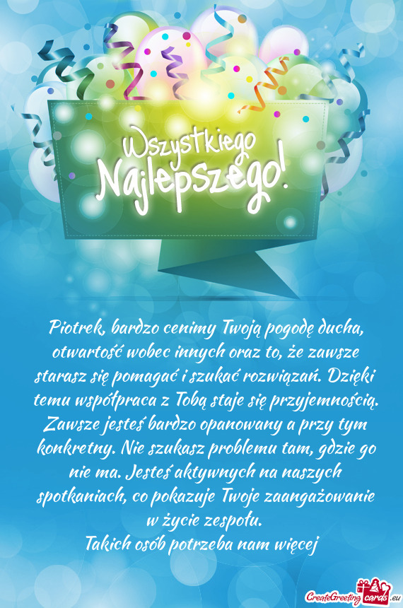 Piotrek, bardzo cenimy Twoją pogodę ducha, otwartość wobec innych oraz to, że zawsze starasz si