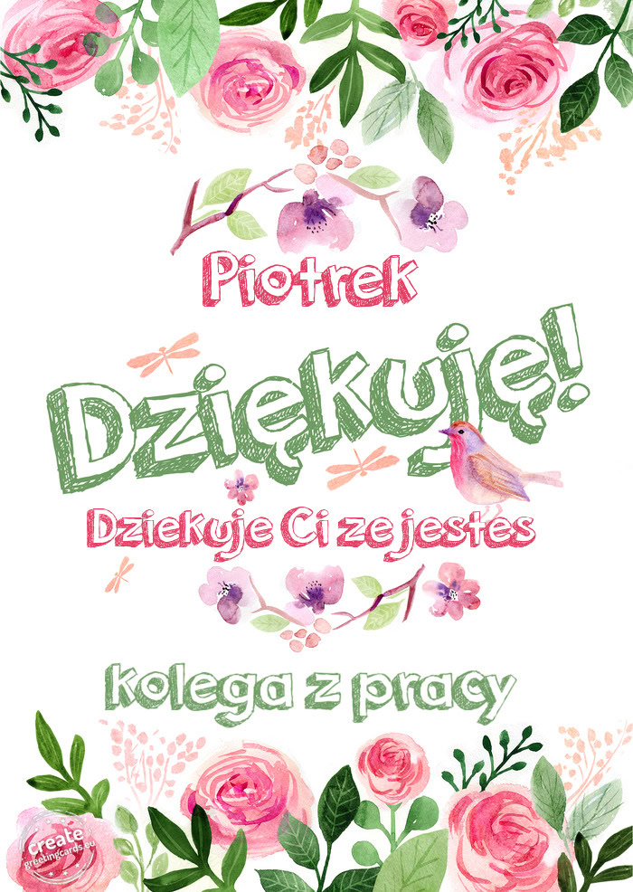Piotrek Dziękuje Dziekuje Ci ze jestes kolega z pracy