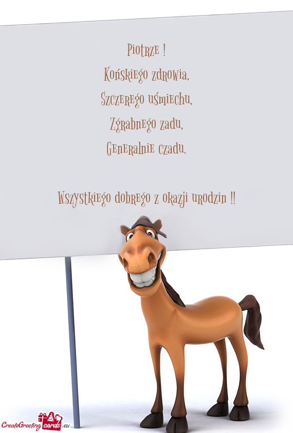 Piotrze ! Końskiego zdrowia