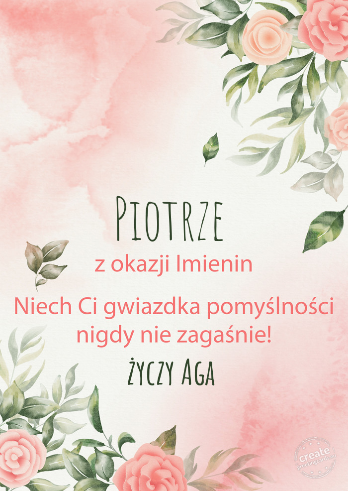 Piotrze Z okazji imienin, wszystkiego najlepszego Aga