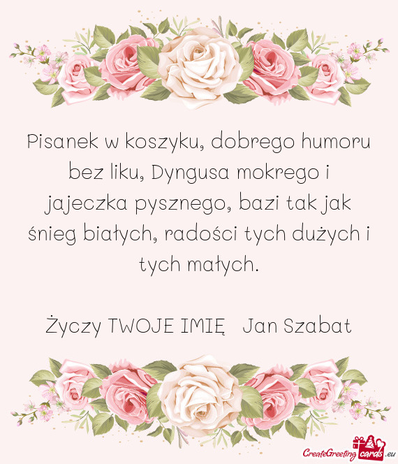 Pisanek w koszyku, dobrego humoru bez liku, Dyngusa mokrego i jajeczka