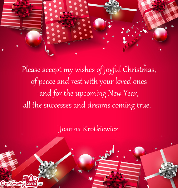 Please accept my wishes of joyful Christmas