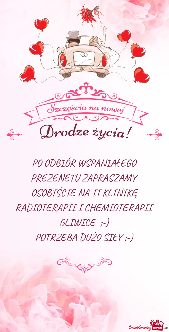 PO ODBIÓR WSPANIAŁEGO PREZENETU ZAPRASZAMY OSOBIŚCIE NA II KLINIKĘ RADIOTERAPII I CHEMIOTERAPII