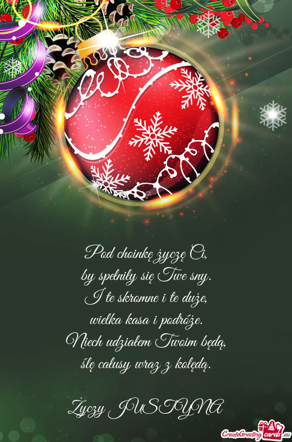 Pod choinkę życzę Ci,  by spełniły się Twe sny.  I te skromne i te