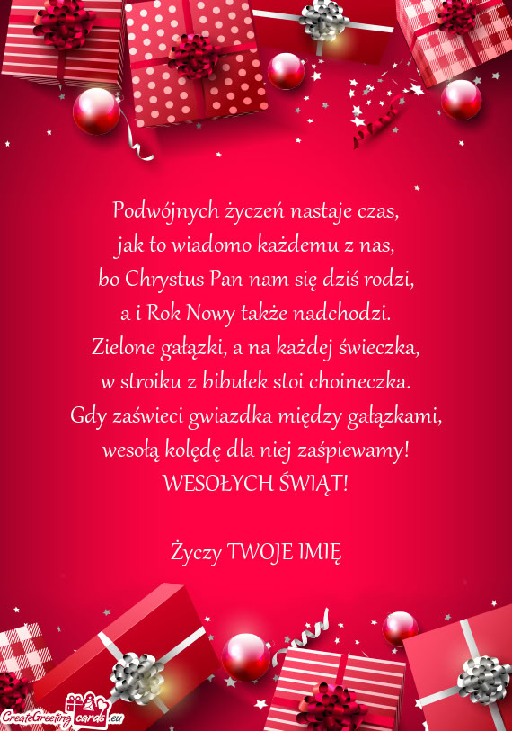 Podwójnych życzeń nastaje czas,  jak to wiadomo każdemu z nas,  bo