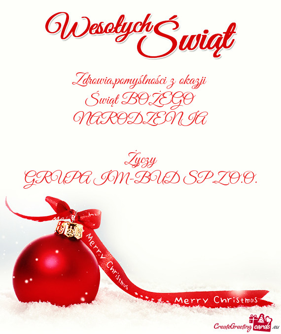 Pomyślności z okazji Świąt BOŻEGO NARODZENIA Życzy GRUPA IM-BUD SP