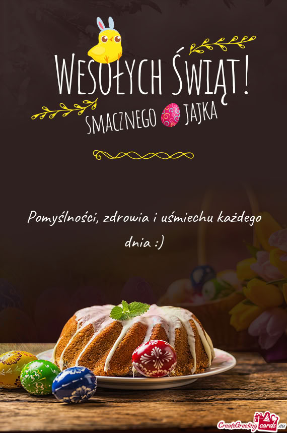 Pomyślności, zdrowia i uśmiechu każdego dnia :)