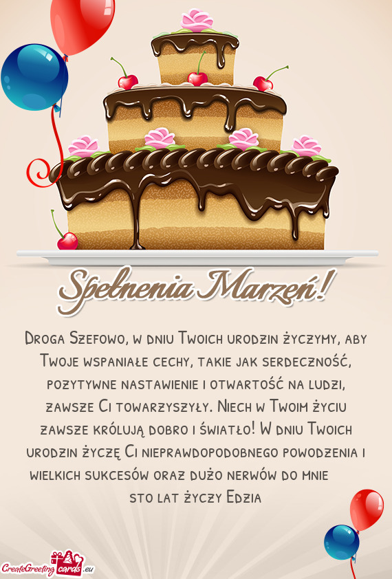 Pozytywne nastawienie i otwartość na ludzi, zawsze Ci towarzyszyły. Niech w Twoim życiu zawsze k