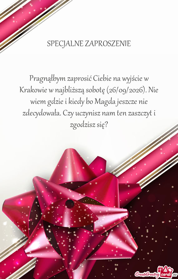 Pragnąłbym zaprosić Ciebie na wyjście w Krakowie w najbliższą sobotę (26/09/2026). Nie wiem g