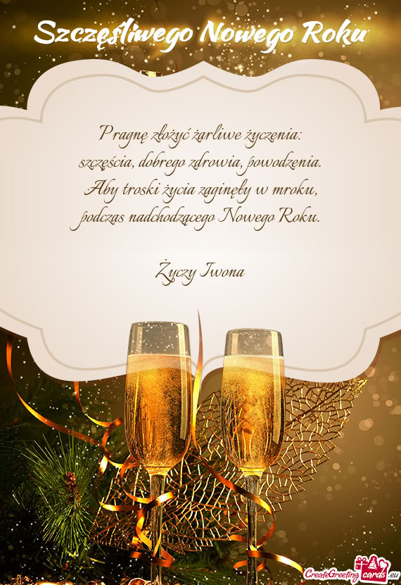 Pragnę złożyć żarliwe życzenia:  szczęścia, dobrego zdrowia,