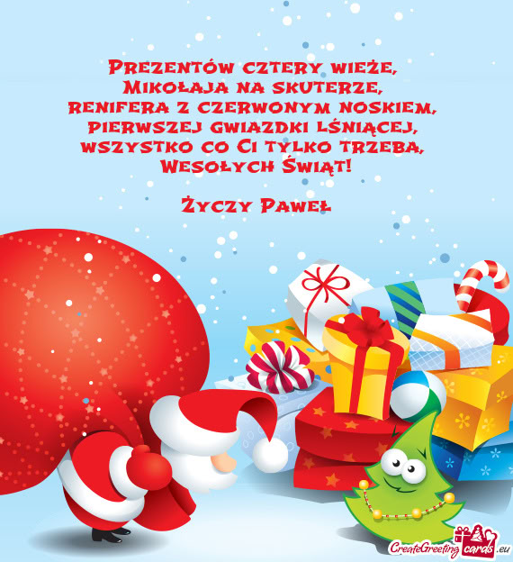 Prezentów cztery wieże,   Mikołaja na skuterze,   renifera z czerwonym