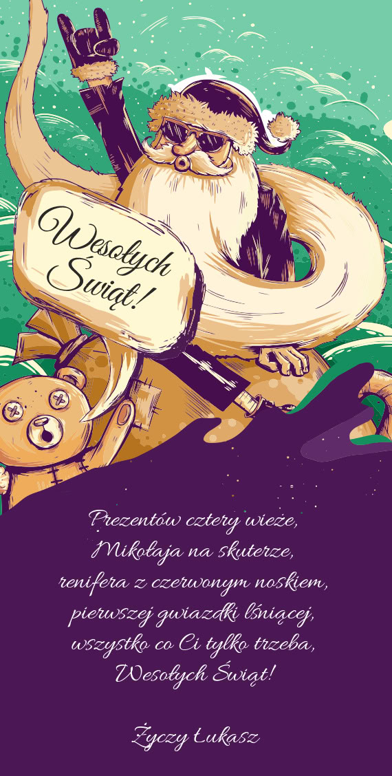 Prezentów cztery wieże,   Mikołaja na skuterze,   renifera z czerwonym