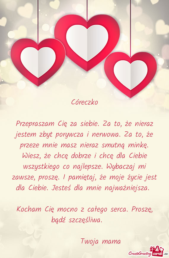 Przepraszam Cię za siebie. Za to, że nieraz jestem zbyt porywcza i nerwowa. Za to, że przeze mnie